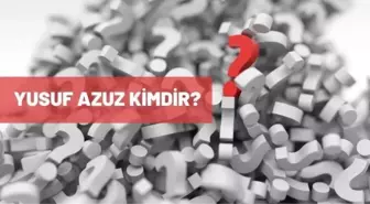 Yusuf Azuz kimdir? Yusuf Azuz kaç yaşında, nereli? Yusuf Azuz biyografisi!