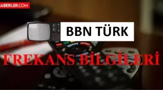 BBN Türk frekans değerleri nedir? BBN Türk kimin, hangi kanalda? BBN Türk FEC, polarizasyon, sembol oranı ve frekans bilgileri! BBN Türk frekans 2022