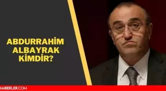 Abdurrahim Albayrak kimdir? Abdurrahim Albayrak kaç yaşında, aslen nerelidir?