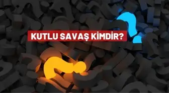 Kutlu Savaş kimdir? Kutlu Savaş kaç yaşında?