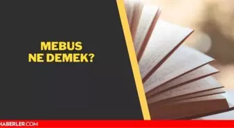 Mebus ne demek? Mebus anlamı nedir?