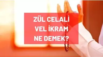 Zül celali vel ikram ne demek? Zül celali vel ikram okunuşu ve Arapça yazılışı nedir? Faziletleri nelerdir?