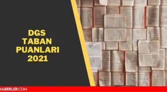 DGS Taban Puanları 2021 - DGS 2021 Taban Puanları ve Kontenjanları