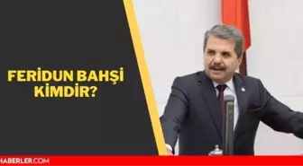 Feridun Bahşi kimdir? Feridun Bahşi kaç yaşında, aslen nerelidir?