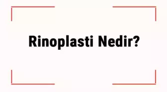 Rinoplasti Nedir? Rinoplasti Neden Yapılır? Ne Kadar Sürer?