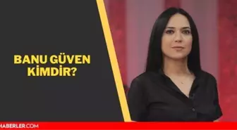 Banu Güven kimdir? Gazeteci Banu Güven kaç yaşında, nerelidir? Banu Güven'in biyografisi!