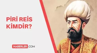 Pîrî Reis Kimdir? Pîrî Reis nereli, kaç yaşında vefat etti?