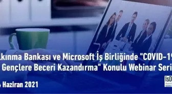 İslam Kalkınma Bankası ve Microsoft İş Birliğinde 'Covıd-19 Sonrası Başarı İçin Gençlere Beceri Kazandırma' Konulu Bir Webinar Düzenlenecek