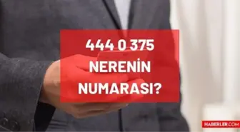 444 0 375 neresi? 444 375 nerenin telefon numarasıdır? 444 0 375 hangi firmaya ait telefondur? 444 0 375 neyin numarası ve kime ait?