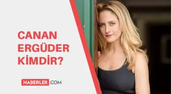 Canan Ergüder kimdir? Canan Ergüder kaç yaşında, nerelidir?