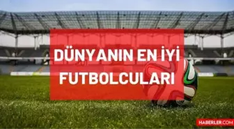 Dünyanın en iyi futbolcusu kimdir? Gelmiş gelmiş en iyi futbolcular kimlerdir? Güncel futbolcu sıralaması listesi! Messi mi Ronaldo mu?