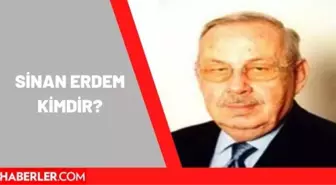 Sinan Erdem kimdir? Sinan Erdem kaç yaşında vefat etti, nereli? Sinan Erdem biyografisi!