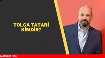 Tolga Tatari kimdir? Tolga Tatari kaç yaşında, nereli?