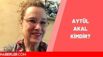 Aytül Akal kimdir? Aytül Akal kaç yaşında, nereli? Aytül Akal biyografisi!