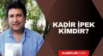 Kadir İpek kimdir? Kadir İpek nereli, kaç yaşında?