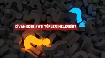 Divan Edebiyatı Türleri nelerdir?