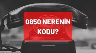 0850 nerenin kodu? 0850 nerenin alan kodudur? 0850 nereye bağlı? 0850'li numaralar hangi firmalara aittir?