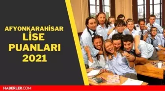 Afyonkarahisar lise puanları 2021! Afyonkarahisar lise taban puanları 2021 - Afyonkarahisar lise yüzdelik dilimleri