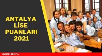 Antalya lise puanları 2021! Antalya lise taban puanları 2021 - Antalya lise yüzdelik dilimleri