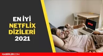 En İyi Netflix Dizileri 2021 - Güncel En İyi Yabancı Diziler