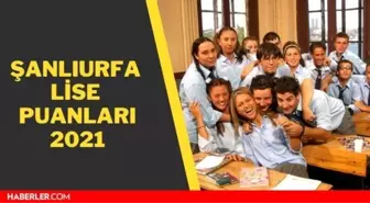 Şanlıurfa lise taban puanları 2021! Şanlıurfa lise puanları ve Şanlıurfa LGS yüzdelik dilimleri 2021