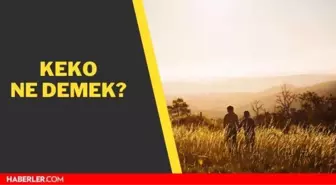 Keko ne demek? Keko kime denir? Keko sözleri