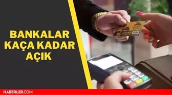 Bankalar kaça kadar açık 11 Haziran 2021? Bankalar saat kaçta kapanıyor? Banka çalışma saatleri 2021