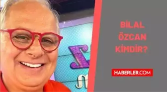 Bilal Özcan kimdir? Bilal Özcan kaç yaşında, nereli? Bilal Özcan biyografisi!