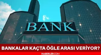 Bankaların öğle arası kaçta? Bankalar kaçta öğle arasına giriyor? Bankalar kaçta açılıyor? Bankalar kaçta kapanıyor?