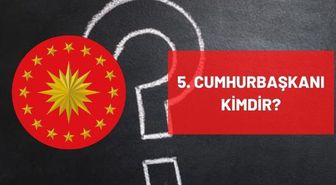 5. Cumhurbaşkanı kimdir? Türkiye'nin beşinci Cumhurbaşkanı kimdir?