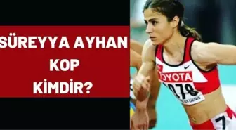 Süreyya Ayhan Kop kimdir? Atletizm Süreyya Ayhan kaç yaşında, nereli?