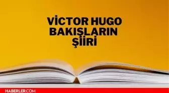 Bakışların şiiri - Victor Hugo Bakışların şiiri