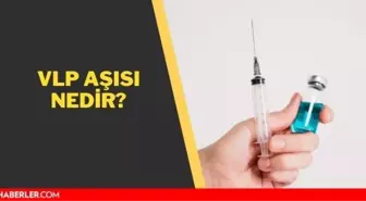 VLP aşısı nedir? VLP aşısı nerede üretiliyor, hangi ülkenin?