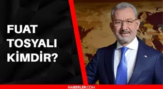 Fuat Tosyalı kimdir? Fuat Tosyalı kaç yaşında, aslen nerelidir?