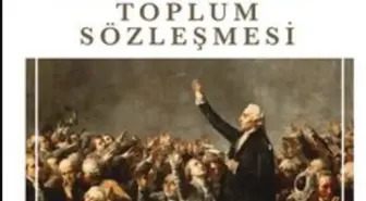 Toplum Sözleşmesi nedir? Toplum Sözleşmesi yazarı kim, Toplum Sözleşmesi konusu ne?