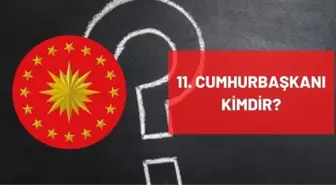 11. Cumhurbaşkanı kimdir? Türkiye'nin 11. On Birinci Cumhurbaşkanı kimdir? 11. Cumhurbaşkanı ismi, kariyeri ve biyografisi!