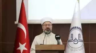 Diyanet İşleri Başkanı Erbaş: 'Genç nesille iletişim kurabilmenin yollarını bulmakta acele etmeliyiz'
