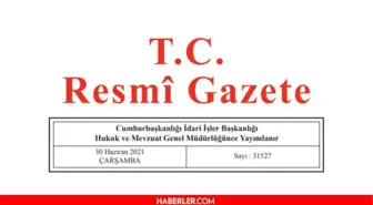 30 Haziran 2021 Resmî Gazete bugünün kararları neler? 30 Haziran Çarşamba Resmi Gazete'de yayımlandı! 31527 sayılı Resmi Gazete