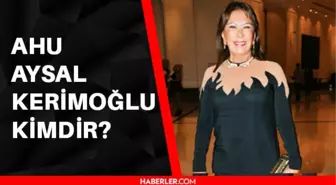 Ahu Aysal kimdir? Ünal Aysal'ın eski eşi Ahu Aysal Kerimoğlu kaç yaşında, aslen nerelidir?