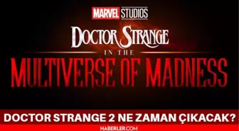 Doctor Strange 2 ne zaman çıkacak? Doctor Strange 2 konusu ne? Doctor Strange in the Multiverse of Madness kadrosunda hangi karakterler yer alacak?