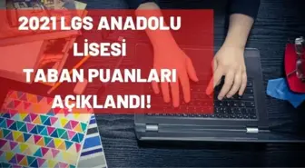 LGS 2021 Anadolu Lisesi taban puanları kaç? İstanbul'daki Anadolu Liseleri neler, kaç puan?