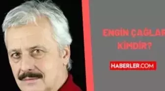 Engin Çağlar kimdir? Engin Çağlar kaç yaşında, nereli? Engin Çağlar biyografisi!