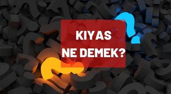 Kıyas ne demek? İslam hukukunda kıyas nedir?