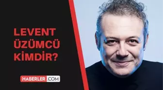 Levent Üzümcü kimdir? Levent Üzümcü kaç yaşında, nereli?