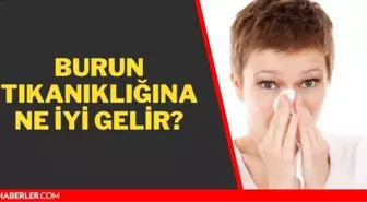 Burun tıkanıklığı nasıl geçer? Evde burun tıkanıklığına doğal çözüm! Bebeklerin burun tıkanıklığı nasıl açılır?