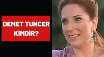 Demet Tuncer kimdir? Demet Tuncer kaç yaşında, nereli?