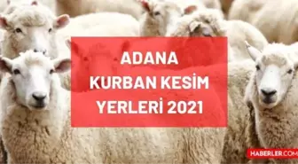 Adana kurban pazar, kesim ve satış yerleri! 2021 Adana kurbanlık pazar yerleri, satış yerleri ve kesim yerleri nerede? İletişim bilgileri!