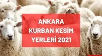 Ankara kurban kesim yerleri! 2021 Ankara kurban pazar yerleri, satış yerleri ve kurban kesim yerleri nerededir? Adres ve iletişim bilgileri!