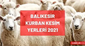 Balıkesir kurban pazar, kesim ve satış yerleri! 2021 Balıkesir kurbanlık pazar yerleri, satış yerleri ve kesim yerleri nerede? İletişim bilgileri!