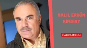 Halil Ergün kimdir? Halil Ergün kaç yaşında ve nereli? Halil Ergün biyografisi!